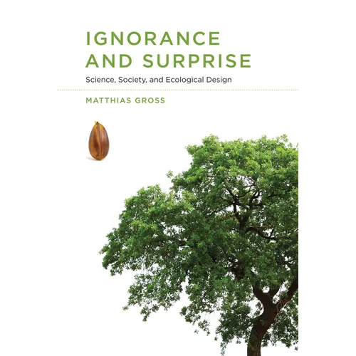 Ignorance and Surprise: Science, Society, and Ecological Design - Paperback