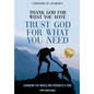 Thank God for What You Have Trust God for What You Need - Hardcover