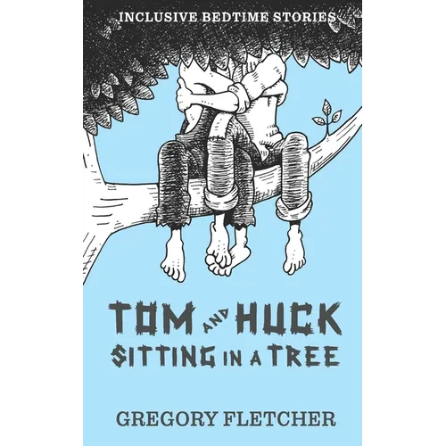 Tom and Huck Sitting in a Tree: an Americana gay rom-com novella - Paperback