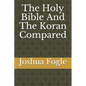 The Holy Bible And The Koran Compared - Paperback