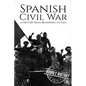Spanish Civil War: A History From Beginning to End - Paperback