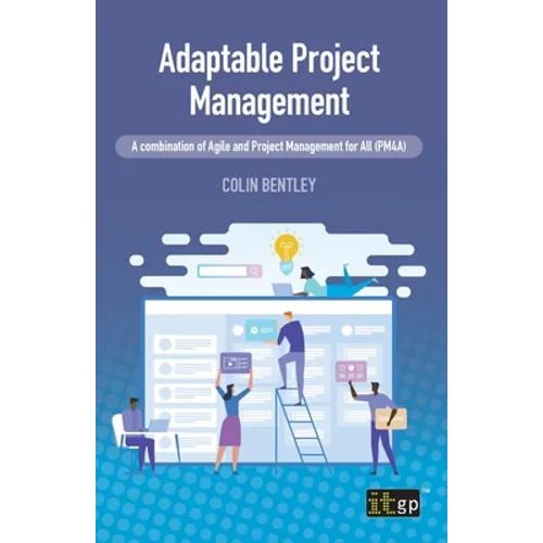 Adaptable Project Management: A combination of Agile and Project Management for All (PM4A) - Paperback