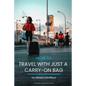 How to travel with just a carry-on bag: Smart packing tips to travel light - Paperback