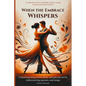 When the Embrace Whispers: A heartwarming novel about unexpected turns, rediscovering passion, and tango - Paperback