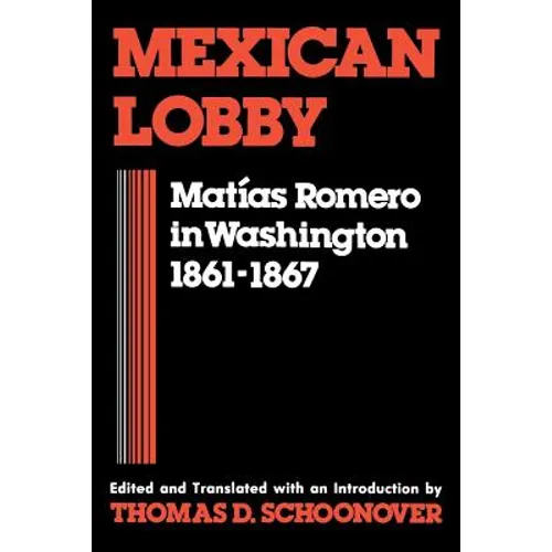 Mexican Lobby: Matías Romero in Washington 1861-1867 - Paperback