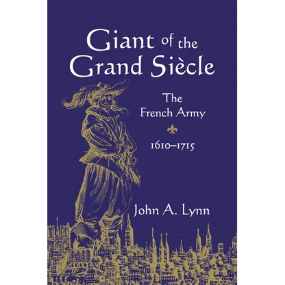 Giant of the Grand Si Cle: The French Army, 1610 1715 - Paperback