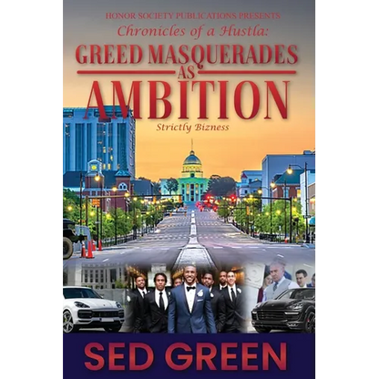 Chronicles of a Hustla: Greed Masquerades as Ambition - Paperback