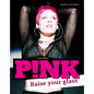 Pink: Raise Your Glass - Hardcover