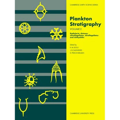 Plankton Stratigraphy: Volume 2, Radiolaria, Diatoms, Silicoflagellates, Dinoflagellates and Ichthyoliths - Paperback