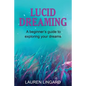 Lucid Dreaming: A Beginner's Guide to Exploring Your Dreams - Paperback