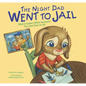 The Night Dad Went to Jail: What to Expect When Someone You Love Goes to Jail - Hardcover