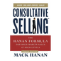 The Consultative Selling: The Hanan Formula for High-Margin Sales at High Levels - Paperback
