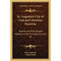 St. Augustin's City of God and Christian Doctrine: Nicene and Post-Nicene Fathers of the Christian Church V2 - Paperback