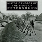 Historic Photos of the Siege of Petersburg - Hardcover