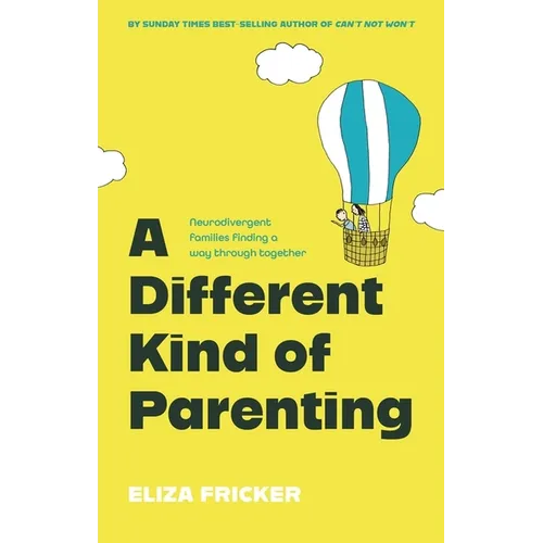 A Different Kind of Parenting: Neurodivergent Families Finding a Way Through Together - Paperback