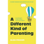 A Different Kind of Parenting: Neurodivergent Families Finding a Way Through Together - Paperback