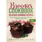 Brownies Cookbook: Delicious Brownie Recipes: Delectable & Easy Brownies for Kids, Friends, and Family - Paperback