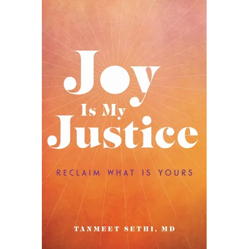 Joy Is My Justice: Reclaim What Is Yours - Hardcover