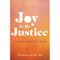 Joy Is My Justice: Reclaim What Is Yours - Hardcover