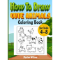 How to draw cute animals coloring book for kids 4-8: An Activity book with cute puppies, perfect for boys and girls, to learn while having fun! - Hardcover
