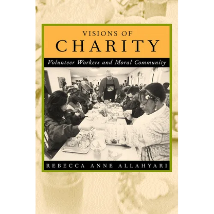 Visions of Charity: Volunteer Workers and Moral Community - Paperback