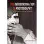 The Insubordination of Photography: Documentary Practices under Chile's Dictatorship - Paperback