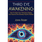 Third Eye Awakening: The third eye, techniques to open the third eye, how to enhance psychic abilities, and much more! - Hardcover