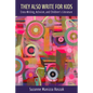They Also Write for Kids: Cross-Writing, Activism, and Children's Literature - Paperback
