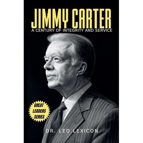 Jimmy Carter: A Century of Integrity and Service - Paperback