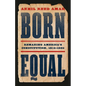 Born Equal: Remaking America's Constitution, 1840-1920 - Hardcover