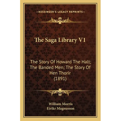 The Saga Library V1: The Story Of Howard The Halt; The Banded Men; The Story Of Hen Thorir (1891) - Paperback