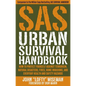 SAS Urban Survival Handbook: How to Protect Yourself Against Terrorism, Natural Disasters, Fires, Home Invasions, and Everyday Health and Safety Hazar - Paperback