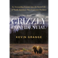 Grizzly Confidential: An Astounding Journey Into the Secret Life of North America's Most Fearsome Predator - Hardcover