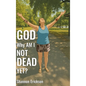 GOD Why Am I Not Dead Yet? - Hardcover