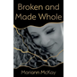 Broken and Made Whole - Paperback