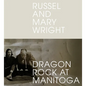 Russel and Mary Wright: Dragon Rock at Manitoga - Hardcover