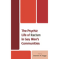 The Psychic Life of Racism in Gay Men's Communities - Paperback