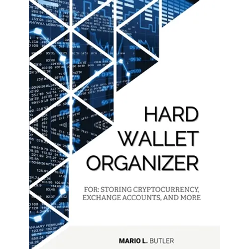 Hard Wallet Organizer: For Storing Cryptocurrency, Exchange Accounts and More - Paperback