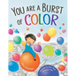 You Are a Burst of Color - Hardcover