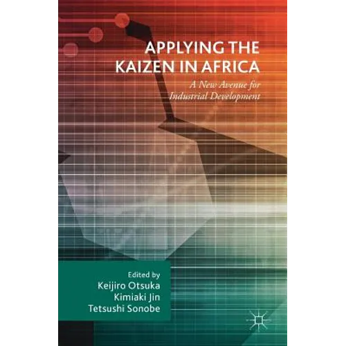 Applying the Kaizen in Africa: A New Avenue for Industrial Development - Hardcover