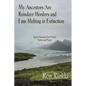 My Ancestors Are Reindeer Herders and I Am Melting In Extinction: Saami-American Non-Fiction, Fiction, and Poetry - Paperback