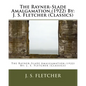 The Rayner-Slade Amalgamation, (1922) By: J. S. Fletcher (Classics) - Paperback