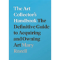 The Art Collector's Handbook: The Definitive Guide to Acquiring and Owning Art - Paperback