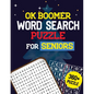 OK Boomer Word Search Puzzle for Seniors: 360+ Seniors Word Search Puzzle Book for Brain Exercise Game, Cleverly Hidden Word Searches, Quality Time Sp - Paperback
