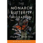 The Monarch Butterfly Migration: Its Rise and Fall - Hardcover