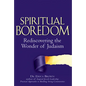 Spiritual Boredom: Rediscovering the Wonder of Judaism - Paperback