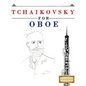 Tchaikovsky for Oboe: 10 Easy Themes for Oboe Beginner Book - Paperback