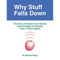 Why Stuff Falls Down: The Story of Science and Gravity From Aristotle to Einstein Told in Plain English - Paperback