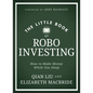 The Little Book of Robo Investing: How to Make Money While You Sleep - Hardcover