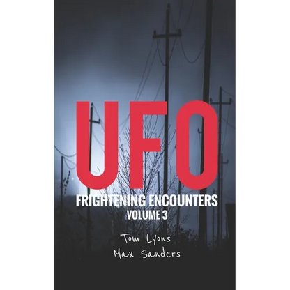 UFO Frightening Encounters: Volume 3 - Paperback